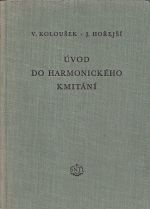 kniha Úvod do harmonického kmitání Kmitání soustav s jedním stupněm volnosti : Určeno posluchačům fak. inž. stavitelství ... konstruktérům, SNTL 1954