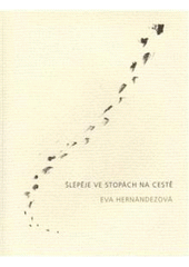 kniha Šlépěje ve stopách na cestě, E. Hernándezová v produkční spolupráci s nakl. Triáda 2010