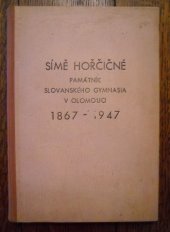 kniha Símě hořčičné Památník osmdesáti let Slovanského gymnasia v Olomouci : 1867-1947, Obec přátel Slovanského gymnasia 1947