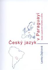 kniha Český jazyk v Paraguayi studie o jazykovém kontaktu a zániku, Univerzita Palackého 2010