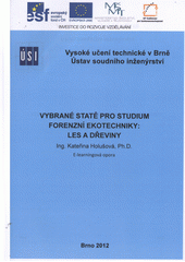 kniha Vybrané statě pro studium forenzní ekotechniky: les a dřeviny, Vysoké učení technické v Brně, Ústav soudního inženýrství 2012