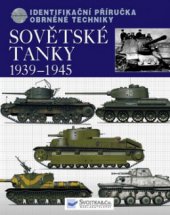 kniha Sovětské tanky 1939-1945 identifikační příručka obrněné techniky, Svojtka & Co. 2010