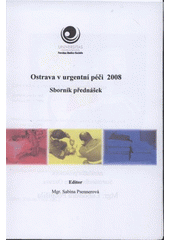 kniha Ostrava v urgentní péči 2008 sborník přednášek : [Ostrava, 28.3.2008], Ostravská univerzita, Zdravotně sociální fakulta 2008