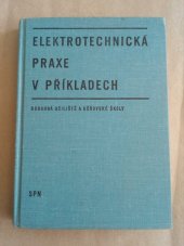 kniha Elektrotechnická praxe v příkladech Sbírka úloh z matematiky pro odb. učiliště a učňovské školy, SPN 1973