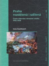 kniha Praha rozdělená i sdílená Česko-židovsko-německé vztahy 1918–1938, Nakladatelství Lidové noviny 2016