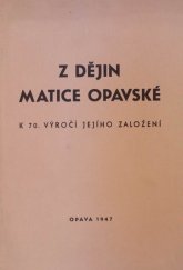 kniha Z dějin Matice opavské [Sborník] K 70.výročí jejího založení, [Slezský stud. úst.] 1947