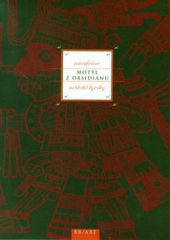 kniha Motýl z obsidiánu parafráze aztécké lyriky, BB/art 2005