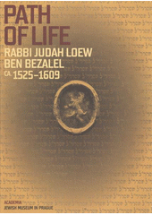 kniha Path of life Rabbi Judah Loew ben Bezalel : ca. 1525-1609, Academia 2009