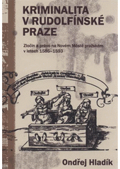 kniha Kriminalita v rudolfínské Praze zločin a právo na Novém Městě pražském v letech 1585-1593, Pavel Mervart 2011