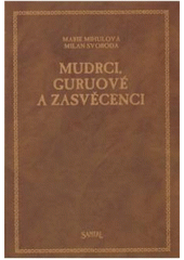 kniha Mudrci, guruové a zasvěcenci Šivananda, Brunton, Krišnamurti, Steiner, Aurobindo, Rámakrišna, Vivekananda, Šankara, Ramana Maharaši, Santal 2010