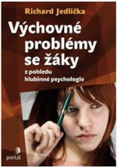 kniha Výchovné problémy s žáky z pohledu hlubinné psychologie, Portál 2011