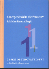kniha Koncepce českého ošetřovatelství základní terminologie, Národní centrum ošetřovatelství a nelékařských zdravotnických oborů 2005
