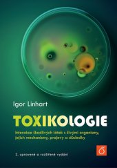 kniha Toxikologie Interakce škodlivých látek s živými organismy, jejich mechanismy, projevy a důsledky, Vysoká škola chemicko-technologická v Praze 2014