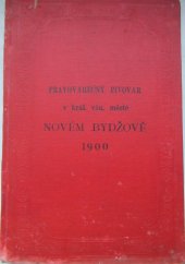 kniha O pivovarství v král. věn. městě Novém Bydžově (příspěvek k dějinám českého průmyslu pivovarského), Nákladem společnosti právovárečných měšťanův 1900