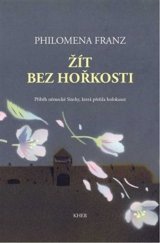 kniha Žít bez hořkosti Příběh německé Sintky, která přežila holokaust, Kher 2021