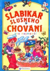 kniha Slabikář slušného chování pro nejmenší, Svojtka & Co. 2005