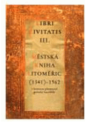 kniha Městská kniha Litoměřic (1341)-1562 v kontextu písemností městské kanceláře, Univerzita Jana Evangelisty Purkyně 2006