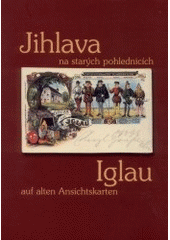 kniha Jihlava na starých pohlednicích = Iglau auf alten Ansichtskarten, Listen 2002