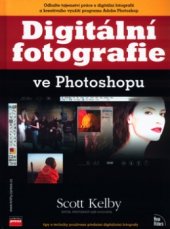 kniha Digitální fotografie ve Photoshopu [tipy a techniky používané předními digitálními fotografy], CPress 2003