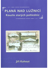 kniha Planá nad Lužnicí Kouzlo starých pohlednic, M2sto Planá nad Lužnicí 2015