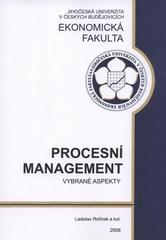 kniha Procesní management vybrané aspekty, Jihočeská univerzita, Ekonomická fakulta 2008