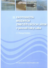 kniha Ekotoxicita možných znečišťujících látek v povodí řeky Labe, Výzkumný ústav vodohospodářský T.G. Masaryka v Praze 2006