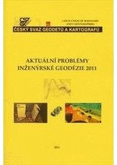 kniha Aktuální problémy inženýrské geodézie 2011 [sborník přednášek, Český svaz geodetů a kartografů 2011