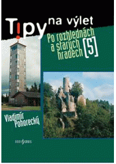 kniha Tipy na výlet po rozhlednách a starých hradech 5., Radioservis ve spolupráci s Českým rozhlasem 2007