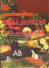 kniha Česká kuchyně pro Váš typ krevní skupiny B a AB : zdravá výživa, štíhlá linie, dobrá kondice, Pavla Momčilová - Medica Publishing 2002