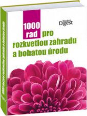 kniha 1000 rad pro rozkvetlou zahradu a bohatou úrodu, Reader’s Digest 2012