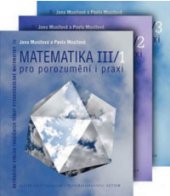 kniha Matematika III. - 1-3 - pro porozumění i praxi : netradiční výklad tradičních témat vysokoškolské matematiky. III/1-3, VUTIUM 2017