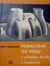 kniha Formování do písku s přísadou strusky z kuplovny Určeno formířům, mistrům a vedoucím formoven ve slévárnách, SNTL 1955