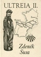 kniha Ultreia Díl II., - Od Loiry k Atlantiku - zpráva o putování z Prahy až na konec světa 1991-1996., Zdeněk Susa 1999