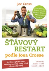 kniha Šťávový Restart podle Joea Crosse Zhubnete, budete se cítit úžasně a zdravě, Anag 2015