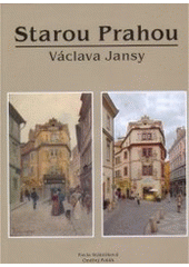 kniha Starou Prahou Václava Jansy, Studio JB 2008