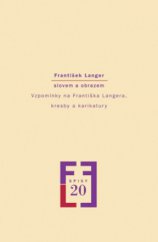 kniha František Langer slovem a obrazem vzpomínky na Františka Langera, kresby a karikatury, Akropolis 2008