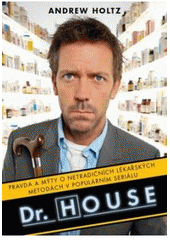 kniha Dr. House pravda a mýty o netradičních lékařských metodách v populárním seriálu, XYZ 2007