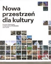 kniha Nowa przestrzeń dla kultury Infrastruktura i Środowisko 2007 - 2013, Ministerstwo kultury i Dziedzictwa Narodowego 2013