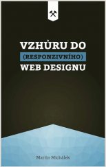 kniha Vzhůru do (responzivního) webdesignu, Martin Michálek 2018