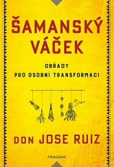 kniha Šamanský váček Obřady pro osobní transformaci, Euromedia 2020