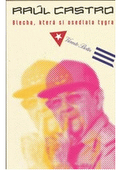 kniha Raúl Castro blecha, která si osedlala tygra, Paseka 2012