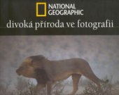kniha Divoká příroda ve fotografii, National Geographic ČR 2002