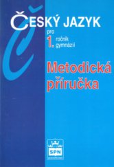 kniha Metodická příručka k učebnici Český jazyk pro 1. ročník gymnázií, SPN 2003