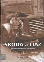 kniha Škoda a Liaz nákladní automobily a autobusy po roce 1945., SAXI 2010