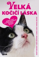 kniha Velká kočičí láska příběhy, rady a úžasné fotografie kočičích bytostí, Práh 2011