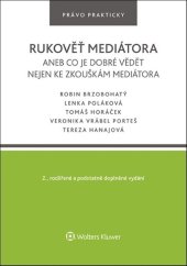 kniha Rukověť mediátora aneb co je dobré vědět nejen ke zkouškám mediátora, Wolters Kluwer 2022