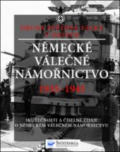 kniha Německé válečné námořnictvo 1935-1945 skutečnosti a statistické údaje o Hitlerově válečném námořnictvu, Svojtka & Co. 2011