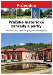 kniha Pražské historické zahrady a parky Architektura, dendrologie, památková péče, Academia 2018