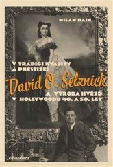 kniha V tradici kvality a prestiže David O. Selznick a výroba hvězd v Hollywoodu 40. a 50. let, Casablanca 2021