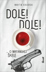 kniha Dole! Dole! ... O mafiánskej škole, Ikar 2022